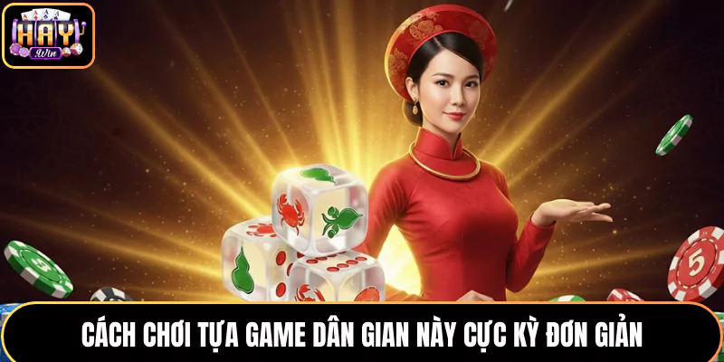 Cách chơi tựa game dân gian này cực kỳ đơn giản