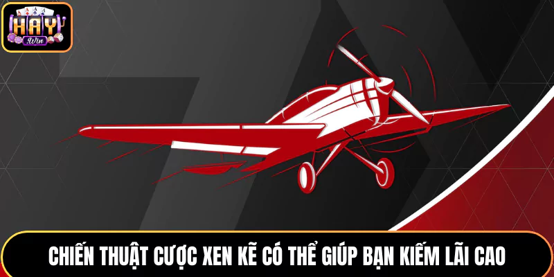 Chiến thuật cược xen kẽ có thể giúp bạn kiếm lãi cao