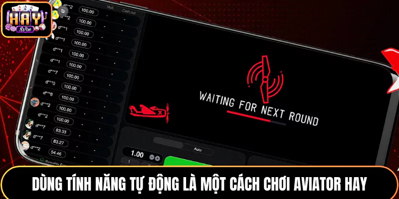 Dùng tính năng tự động là cách chơi Aviator hay
