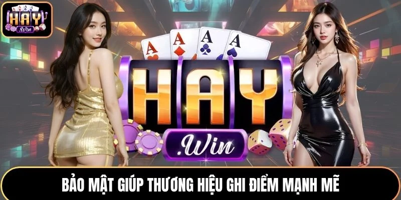 Bảo mật giúp cổng game HAYWIN ghi điểm mạnh mẽ
