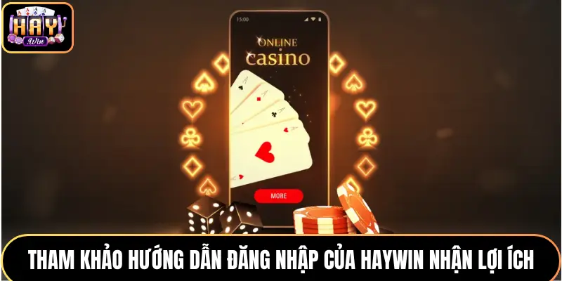 Tham khảo hướng dẫn đăng nhập của HAYWIN nhận lợi ích
