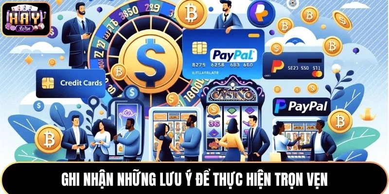 Ghi nhận những lưu ý để thực hiện trọn vẹn