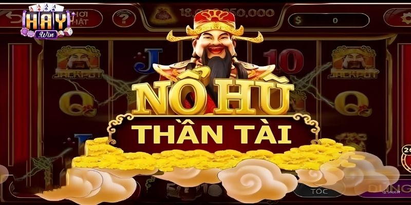 Khám phá sức hút của nổ hũ Thần Tài tại cổng game haywin